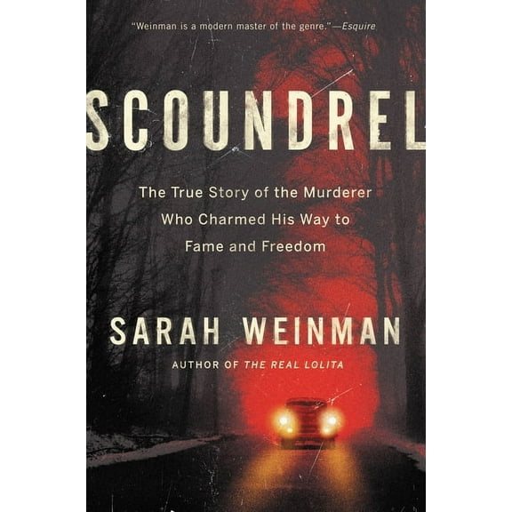 Scoundrel: The True Story of the Murderer Who Charmed His Way to Fame and Freedom, (Paperback)