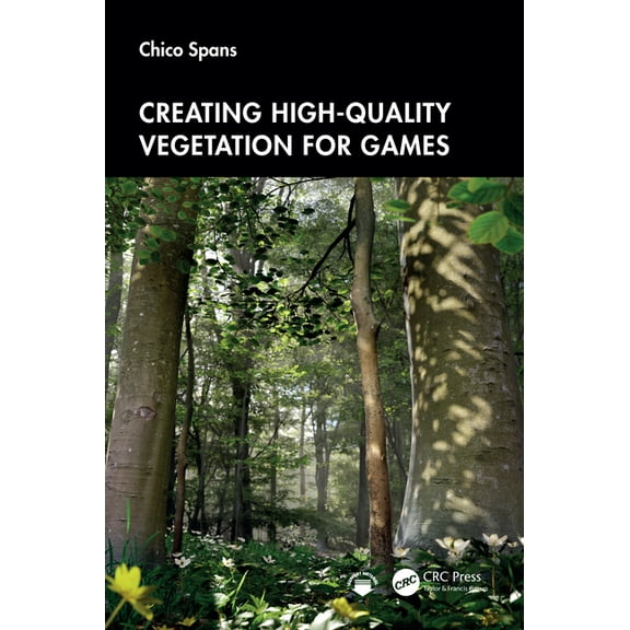 Creating High-Quality Vegetation for Games, (Paperback)