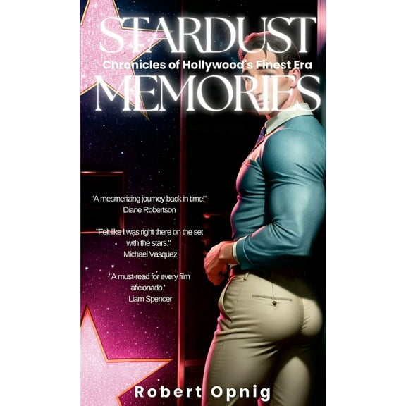 Stardust Memories: Chronicles of Hollywood's Finest Era, (Paperback)