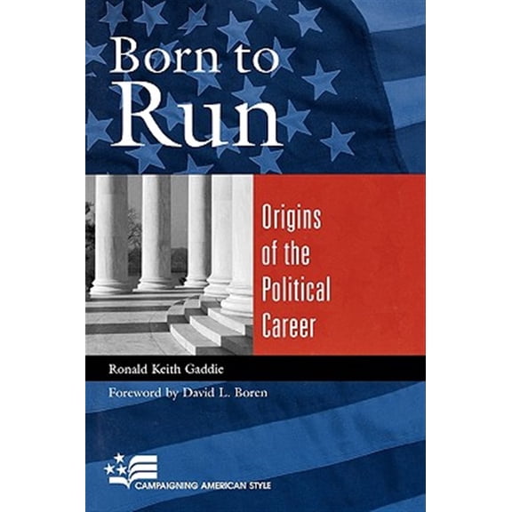 Pre-Owned Campaigning American Style: Born to Run : Origins of the Political Career (Paperback)