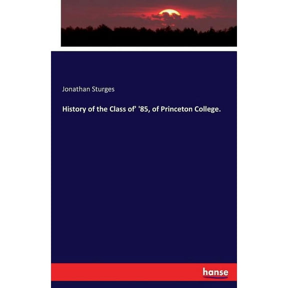History of the Class of' '85, of Princeton College. (Paperback)