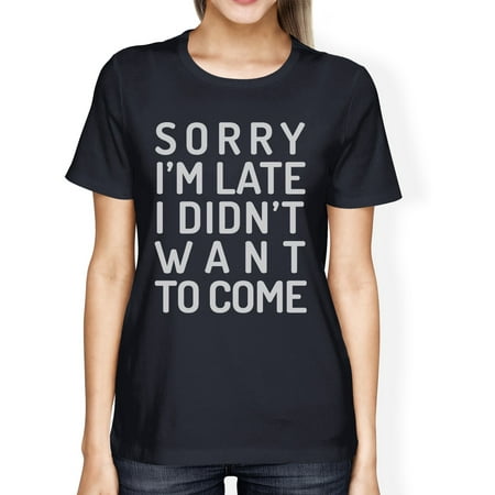 Sorry I'm Late Womens Navy Round Neck Tee Cute Gifts For