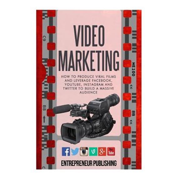 Pre-Owned Video Marketing : How to Produce Viral Films and Leverage Facebook, Youtube, Instagram and Twitter to Build a Massive Audience
