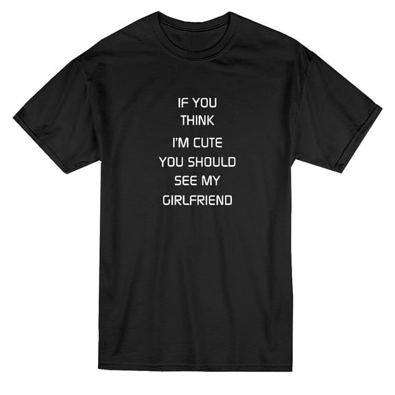 Tee Bangers Mens Graphic Tee - If You Think I'm Cute Quote - Regular Fit 100% Cotton