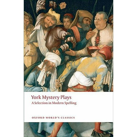 Oxford Selection Post - York Mystery Plays : A Selection in Modern Spelling