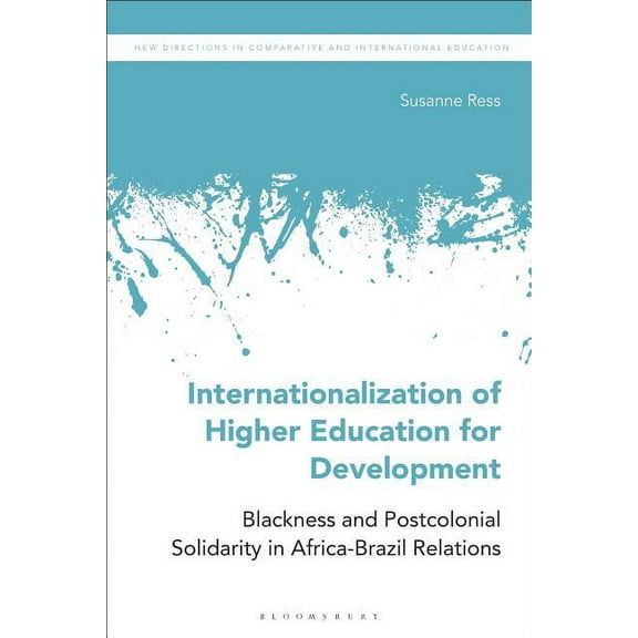 New Directions in Comparative and Intern Internationalization of Higher Education for Development: Blackness and Postcolonial Solidarity in Africa-Brazil Relatio, (Hardcover)
