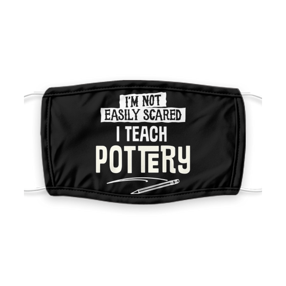 Pottery Teacher Face Mask Made in USA With Filter Pocket Layer - Not Scared Funny Personalized Washable Reusable Covering