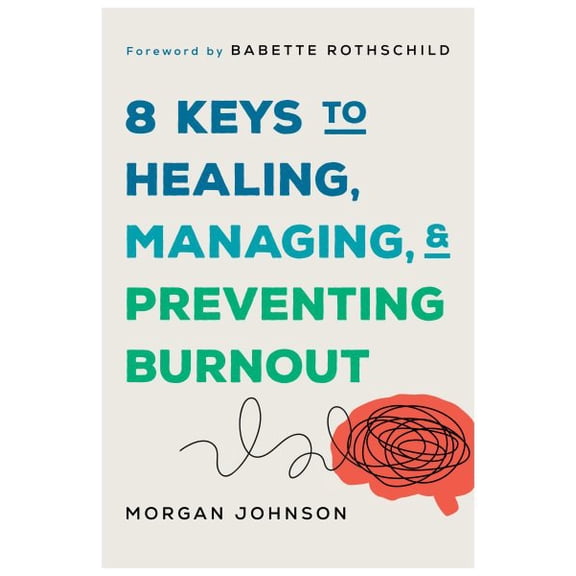 Pre-Owned 8 Keys to Healing, Managing, and Preventing Burnout (Paperback) 1324053887 9781324053880