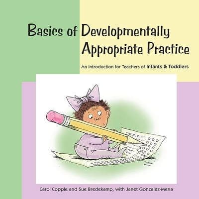 Pre-Owned Basics of Developmentally Appropriate Practice: An Introduction for Teachers of Infants and Toddlers (Paperback) 1928896731 9781928896739