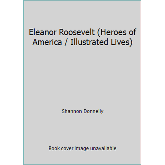 Pre-Owned Eleanor Roosevelt (Heroes of America / Illustrated Lives) (Hardcover) 0866119159 9780866119153