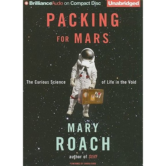 Pre-Owned Packing for Mars: The Curious Science of Life in the Void (Audiobook) by Mary Roach, Sandra Burr