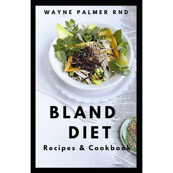 Bland Diet Recipes & Cookbook: The Ultimate Book Guide on Bland Diet and How to Use Recipes for Upset Stomach And Lose Weight (Paperback)