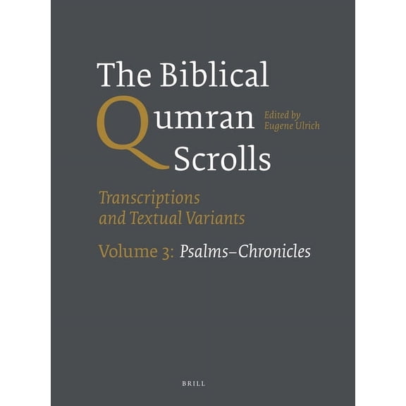 The Biblical Qumran Scrolls. Volume 3: Psalms-Chronicles: Transcriptions and Textual Variants, (Paperback)