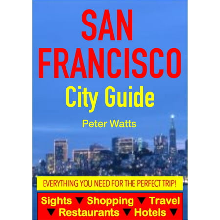 San Francisco City Guide - Sightseeing, Hotel, Restaurant, Travel & Shopping Highlights -