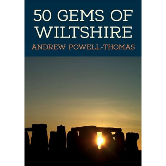 50 Gems: 50 Gems of Wiltshire : The History & Heritage of the Most Iconic Places (Paperback)