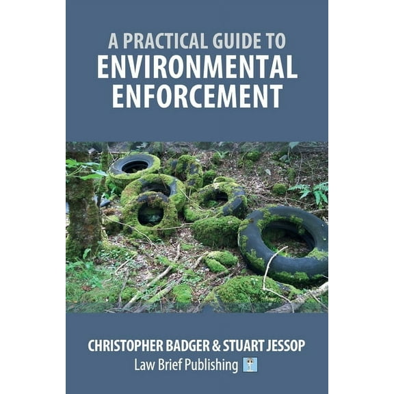 A Practical Guide to Environmental Enforcement, (Paperback)