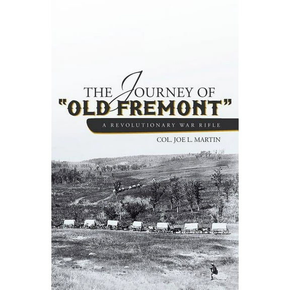 The Journey of "Old Fremont", A Revolutionary War Rifle