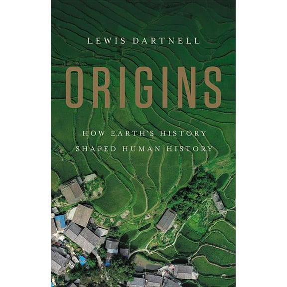Origins: How Earth's History Shaped Human History, (Hardcover)