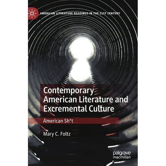 American Literature Readings in the 21st Contemporary American Literature and Excremental Culture: American Sh*t, (Hardcover)