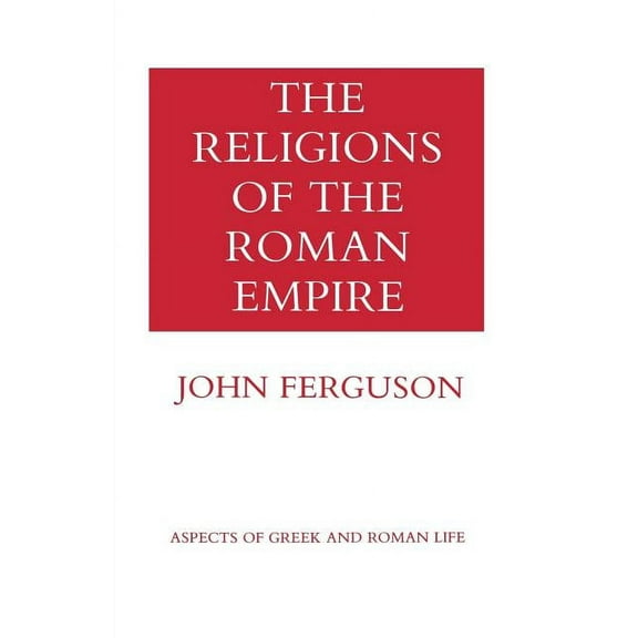 Aspects of Greek and Roman Life The Religions of the Roman Empire, (Paperback)