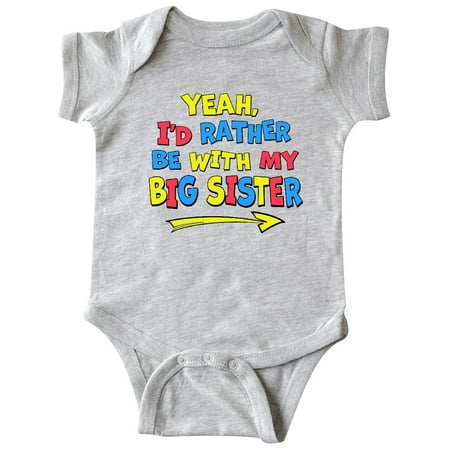 

Inktastic Yeah I d Rather be with My Big Sister Red Yellow Blue Gift Baby Boy or Baby Girl Bodysuit