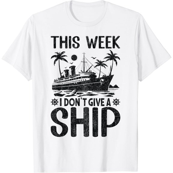 This Week I Don´t Give a Ship Cruise Trip Funny Vacation T-Shirt