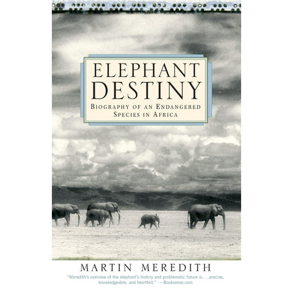 Elephant Destiny: Biography of an Endangered Species in Africa