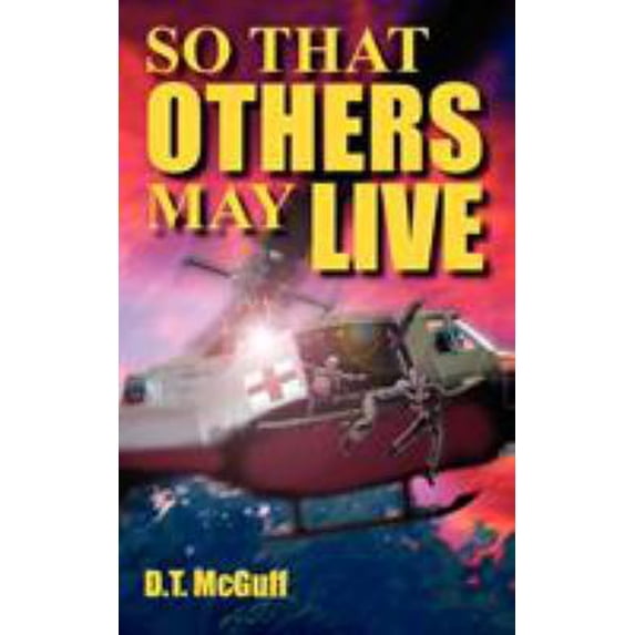 Pre-Owned So That Others May Live: A Medic's Battle to Save Lives (Paperback) 1420859315 9781420859317