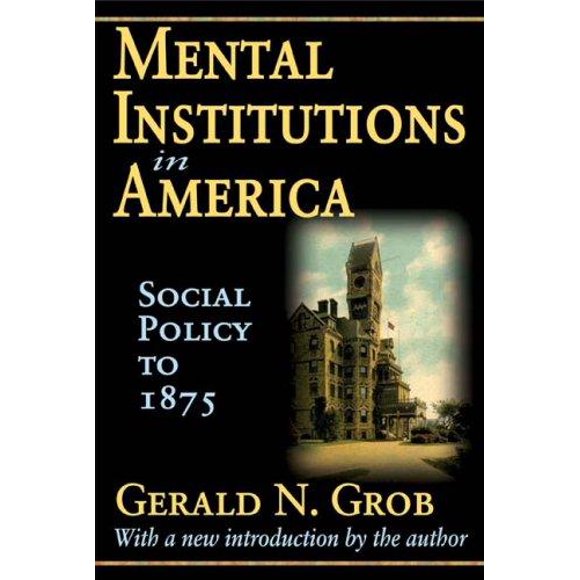 Institutions Mentales en Amérique: Politique Sociale Jusqu'en 1875