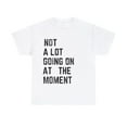 thumbnail image 2 of Not A Lot Going On At The Moment-Funny Music Shirt Unisex Tee, 2 of 4