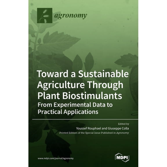 Toward a Sustainable Agriculture Through Plant Biostimulants: From Experimental Data to Practical Applications, (Hardcover)