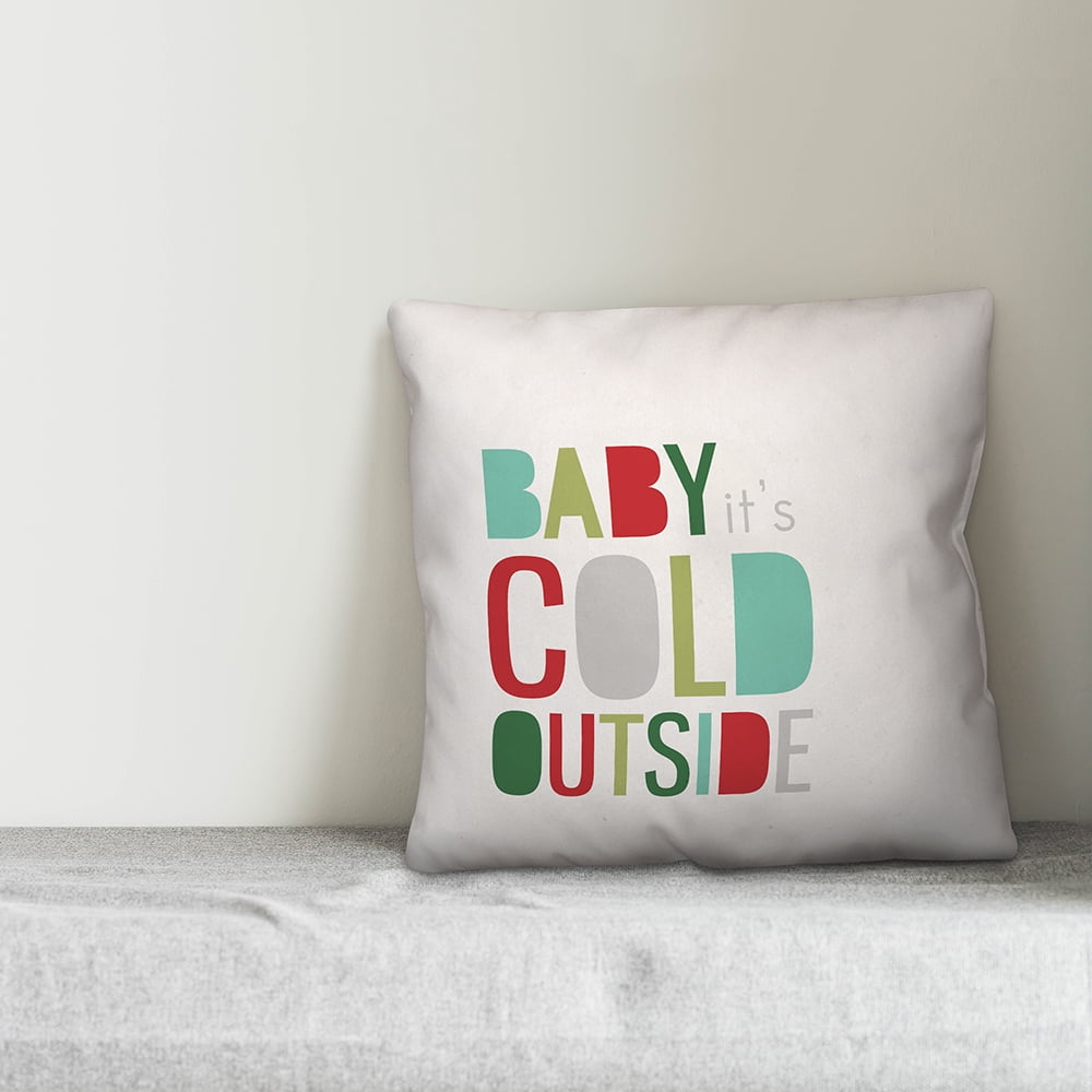 Creative Products Baby It's Cold Outside 18x18 Spun Poly Pillow