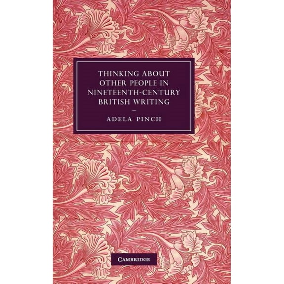 Cambridge Studies in Nineteenth-Century Thinking about Other People in Nineteenth-Century British Writing, Book 73, (Hardcover)