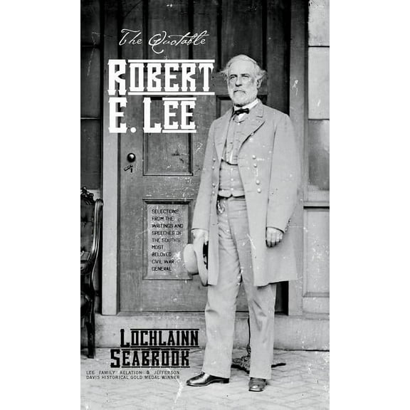 The Quotable Robert E. Lee (Hardcover)