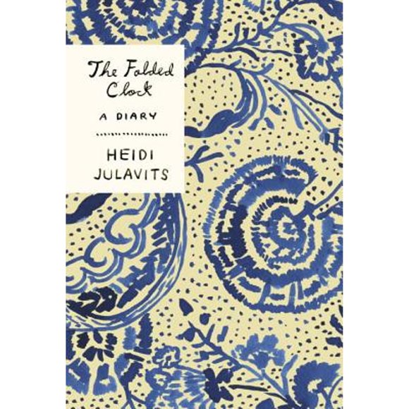 Pre-Owned The Folded Clock: A Diary (Hardcover 9780385538985) by Heidi Julavits