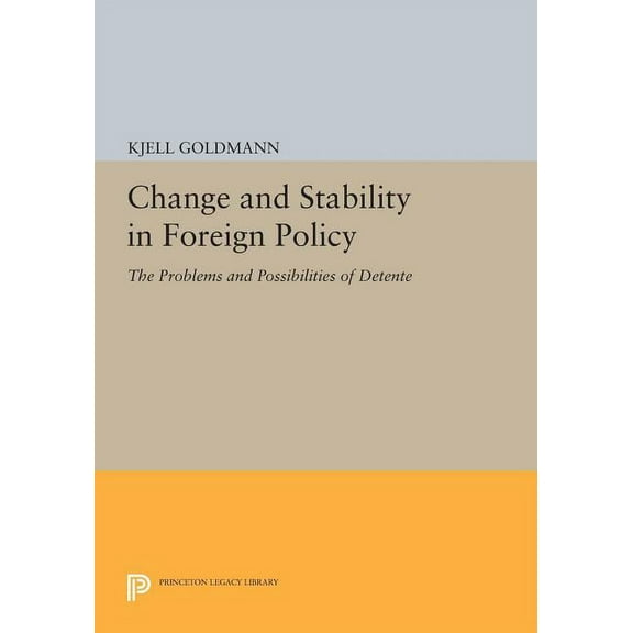 Princeton Legacy Library Change and Stability in Foreign Policy: The Problems and Possibilities of Detente, Book 938, (Paperback)