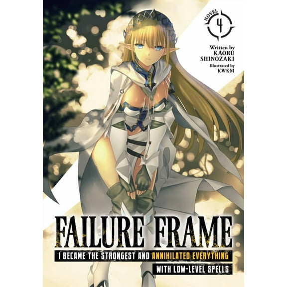 Failure Frame: I Became the Strongest an Failure Frame: I Became the Strongest and Annihilated Everything with Low-Level Spells (Light Novel) Vol. 4, (Paperback)