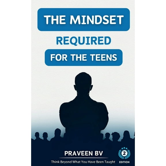 The Mindset Required for the Teens (2nd Edition): Think beyond what you've been taught, (Paperback)