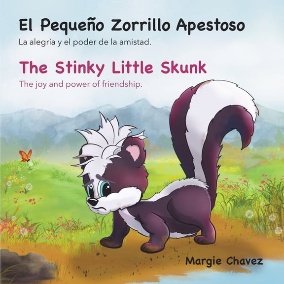 El PequeÃ±o Zorrillo Apestoso The Stinky Little Skunk: La alegrÃ­a y el poder de la amistad. The joy and power of friendsh, (Paperback)