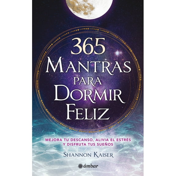 365 Mantras Para Dormir / 365 Happy Bedtime Mantras: Mejora Tu Descanso, Alivia Tu EstrÃ©s Y Disfruta Tus SueÃ±os / Improv, (Paperback)