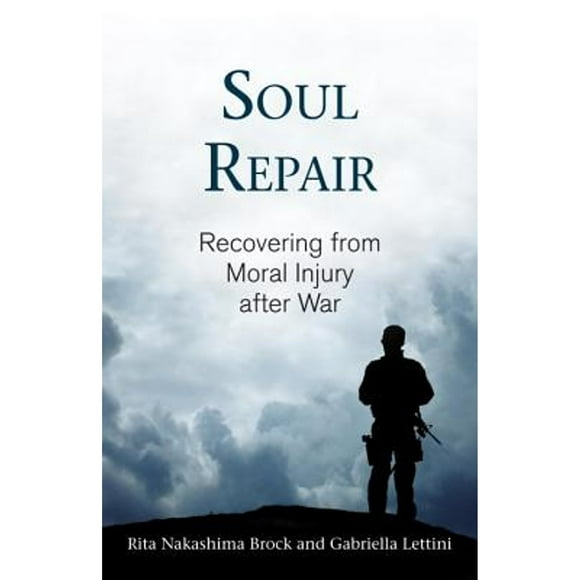 Pre-Owned Soul Repair: Recovering from Moral Injury After War (Hardcover 9780807029077) by Rita Nakashima Brock, Gabriella Lettini