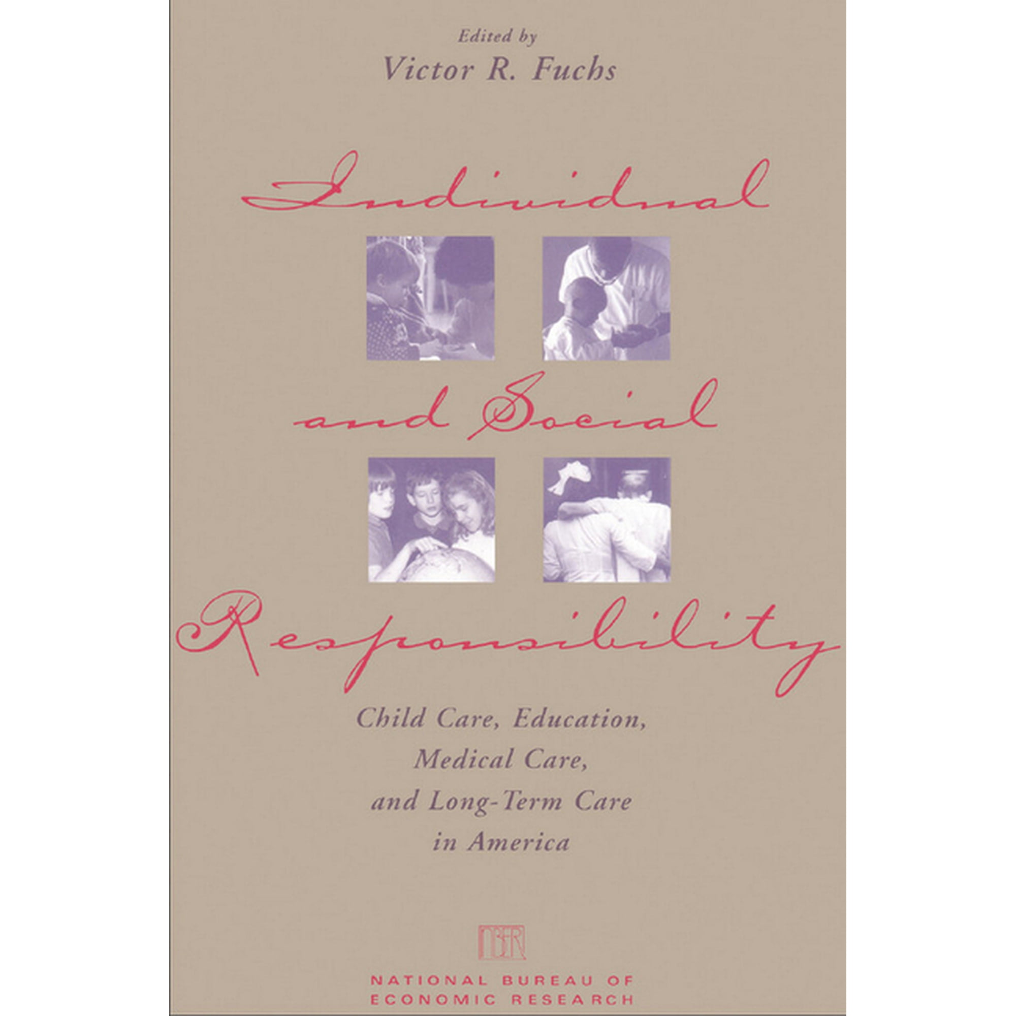 National Bureau of Economic Research Con Individual and Social Responsibility: Child Care, Education, Medical Care, and Long-Term Care in America, (Hardcover)