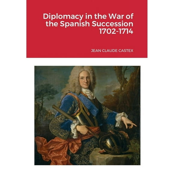 Diplomacy in the War of the Spanish Succession 1702-1714 (Paperback)