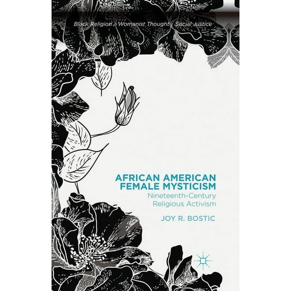 Black Religion/Womanist Thought/Social J African American Female Mysticism: Nineteenth-Century Religious Activism, (Paperback)