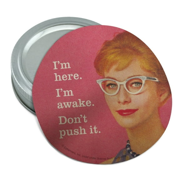 I'm Here Awake Don't Push it Funny Humor Round Rubber Non-Slip Jar Gripper Lid Opener