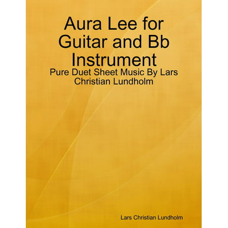Aura Lee for Guitar and Bb Instrument - Pure Duet Sheet Music By Lars Christian Lundholm -