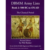 DBMM Army Lists Book 2: The Classical Period 500BC to 476AD, (Paperback)