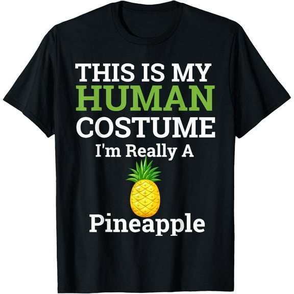 This Is My Human Costume I'm Really a Pineapple Halloween T-Shirt