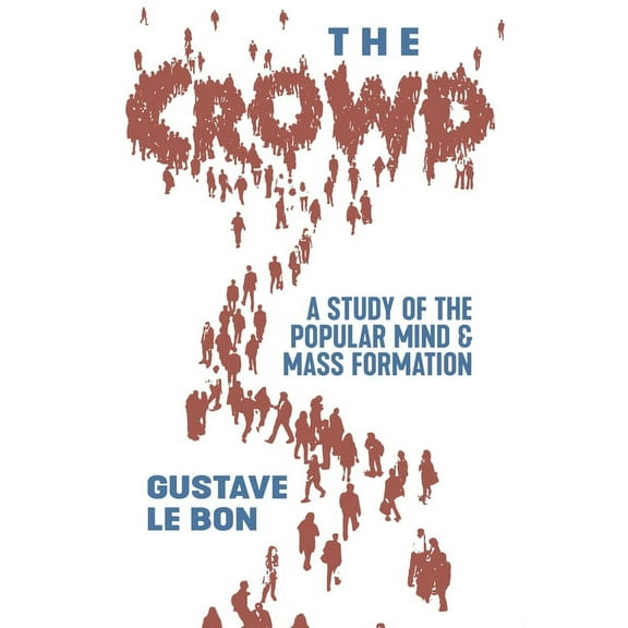 The Crowd: A Study of the Popular Mind and Mass Formation, (Hardcover)