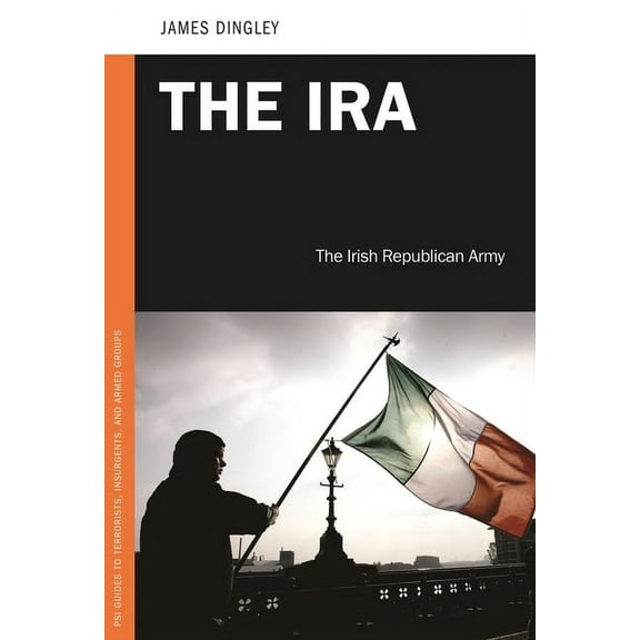 PSI Guides to Terrorists, Insurgents, an The IRA: The Irish Republican Army, (Hardcover)